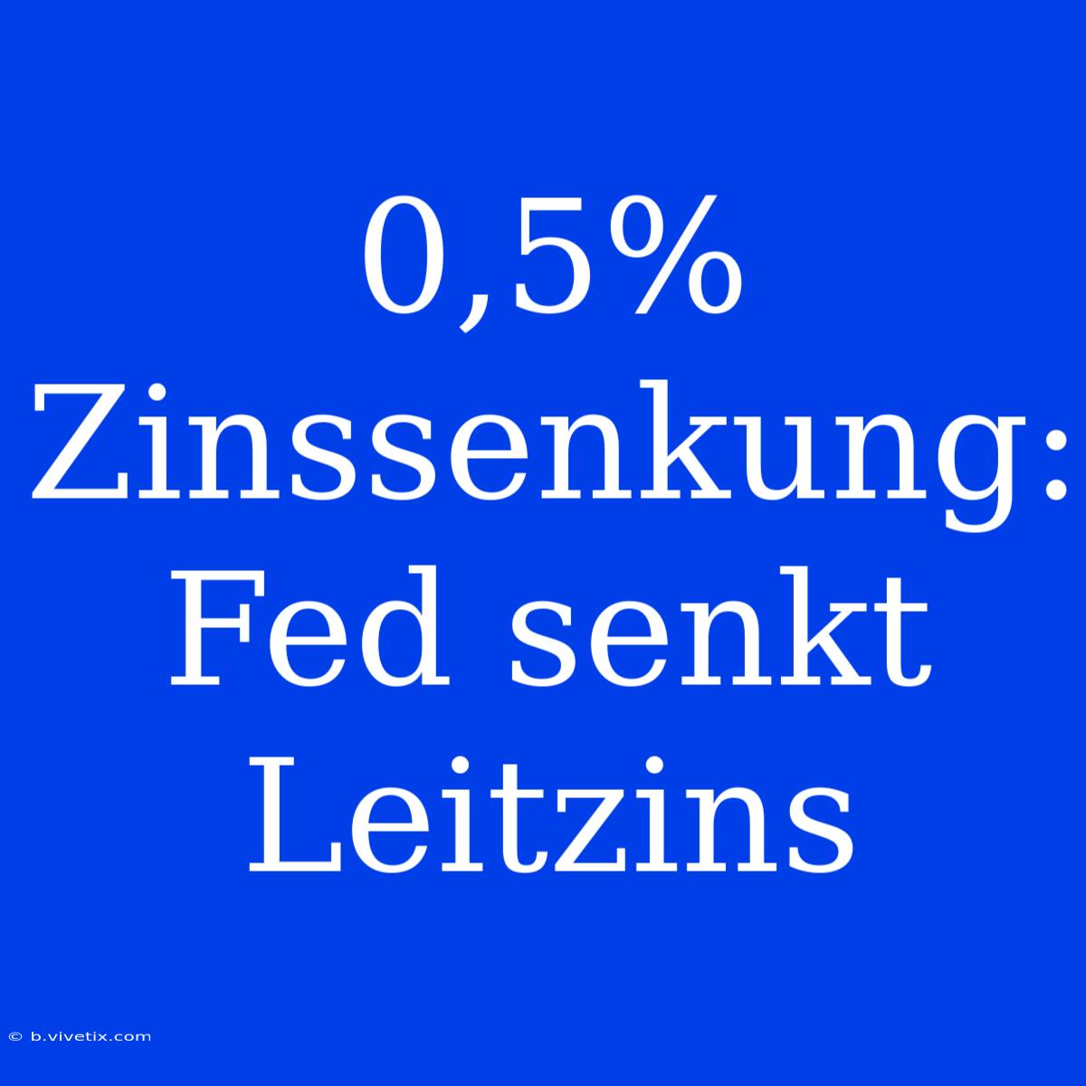 0,5% Zinssenkung: Fed Senkt Leitzins