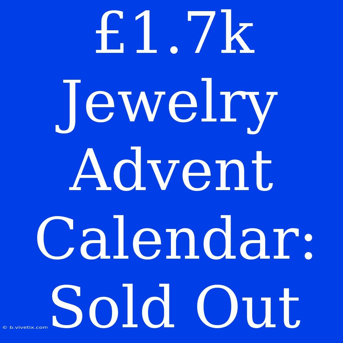 £1.7k Jewelry Advent Calendar: Sold Out