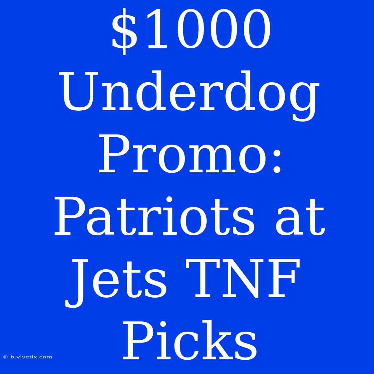 $1000 Underdog Promo: Patriots At Jets TNF Picks