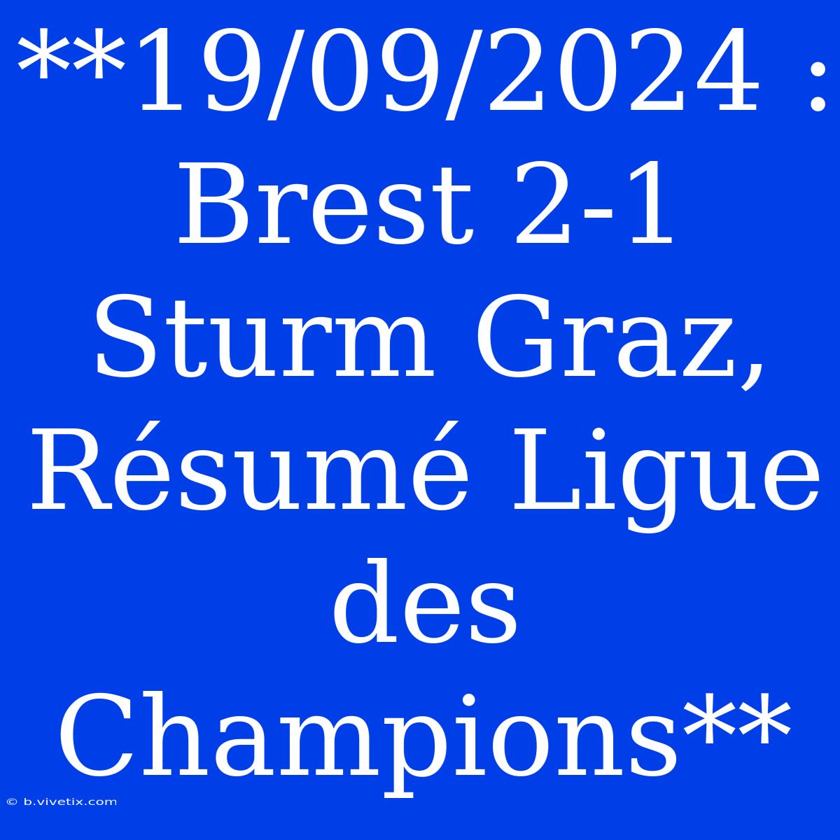 **19/09/2024 : Brest 2-1 Sturm Graz, Résumé Ligue Des Champions**