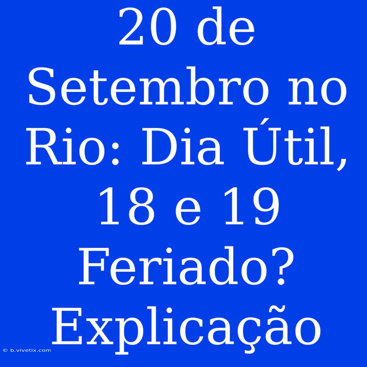 20 De Setembro No Rio: Dia Útil, 18 E 19 Feriado? Explicação