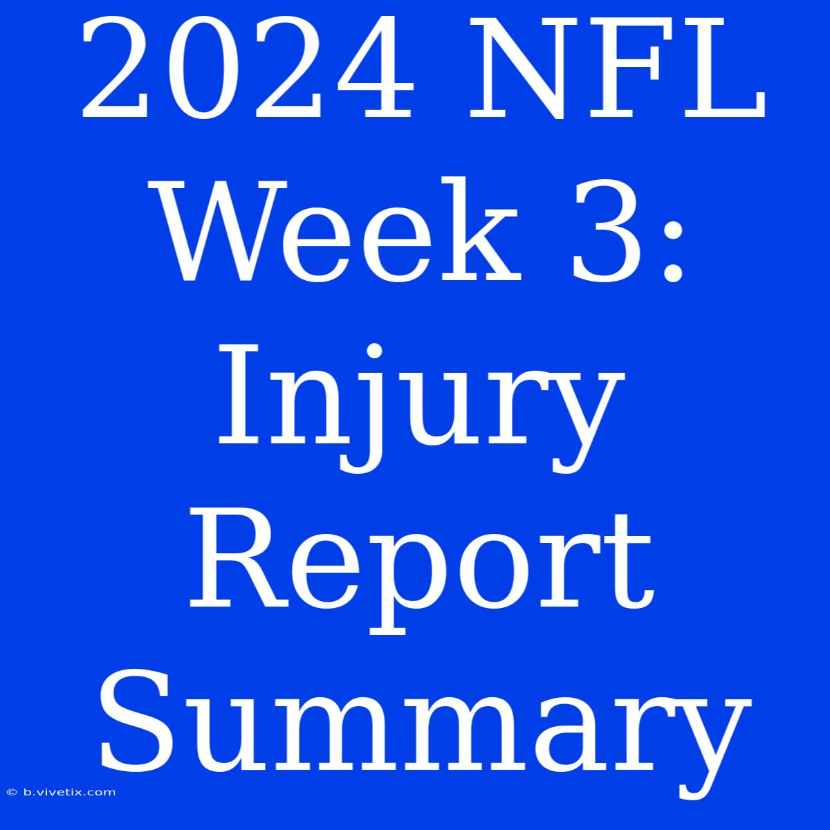 2024 NFL Week 3: Injury Report Summary 