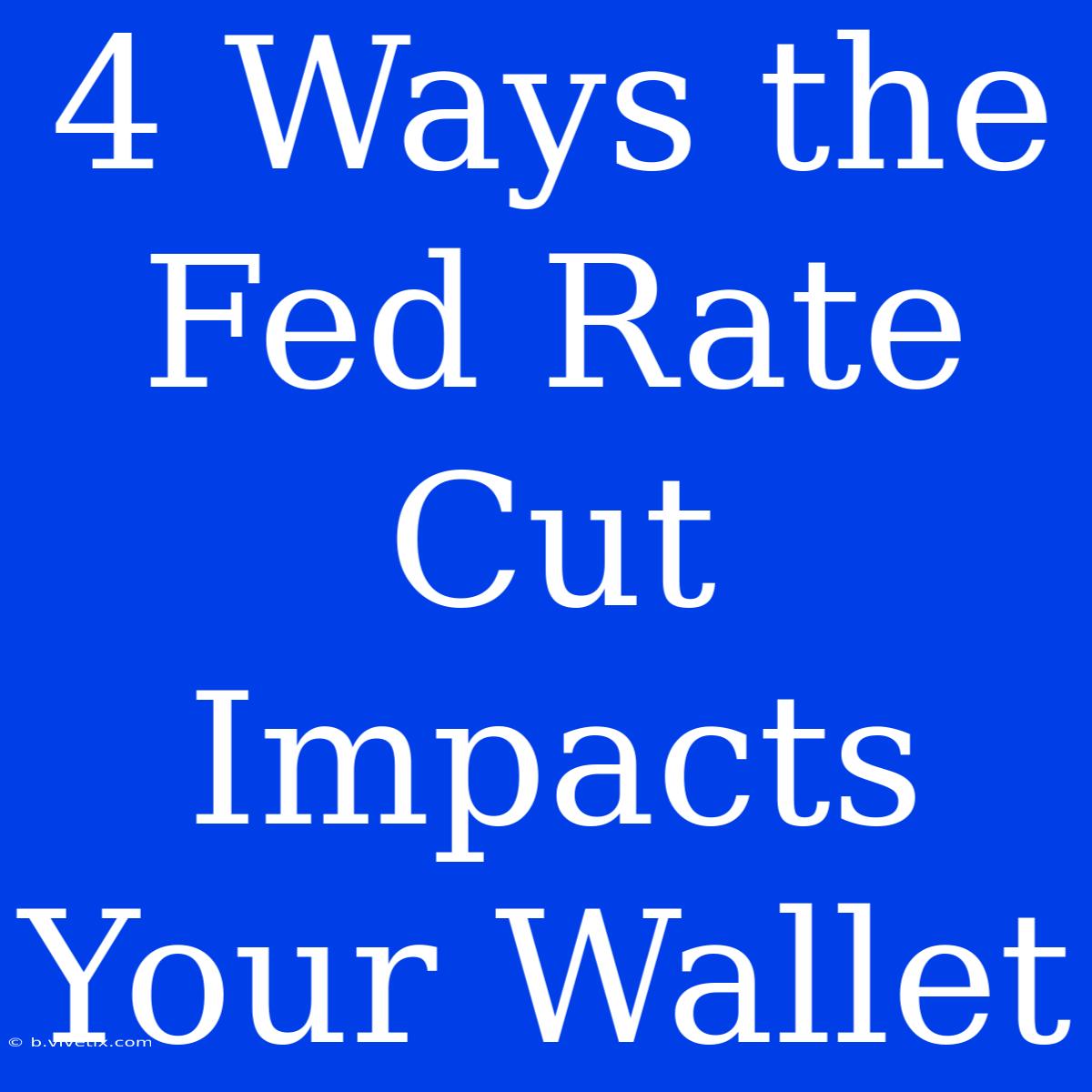 4 Ways The Fed Rate Cut Impacts Your Wallet