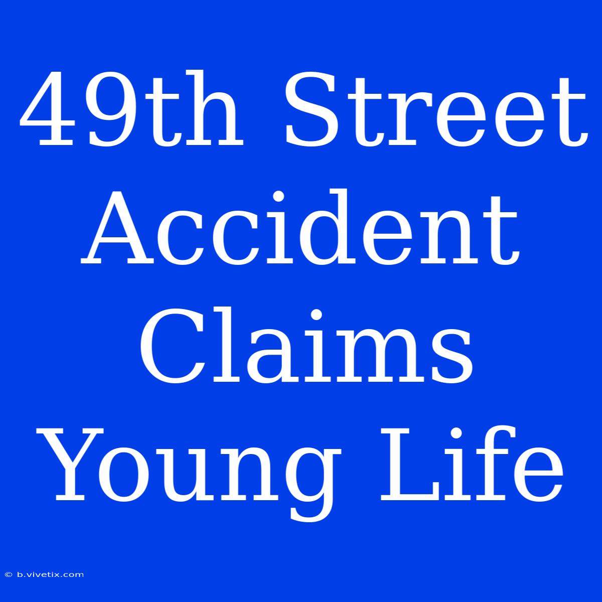 49th Street Accident Claims Young Life 