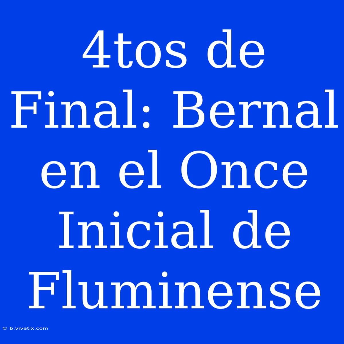 4tos De Final: Bernal En El Once Inicial De Fluminense