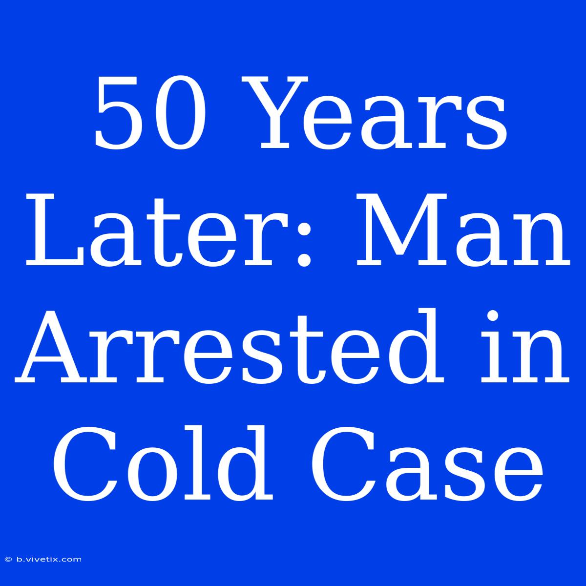 50 Years Later: Man Arrested In Cold Case