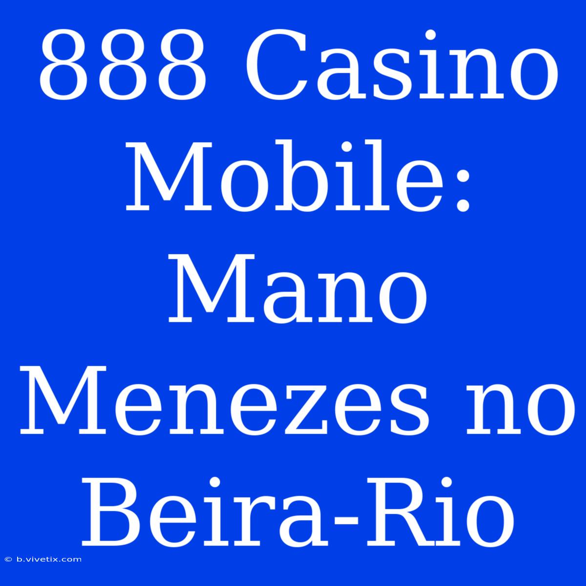 888 Casino Mobile: Mano Menezes No Beira-Rio