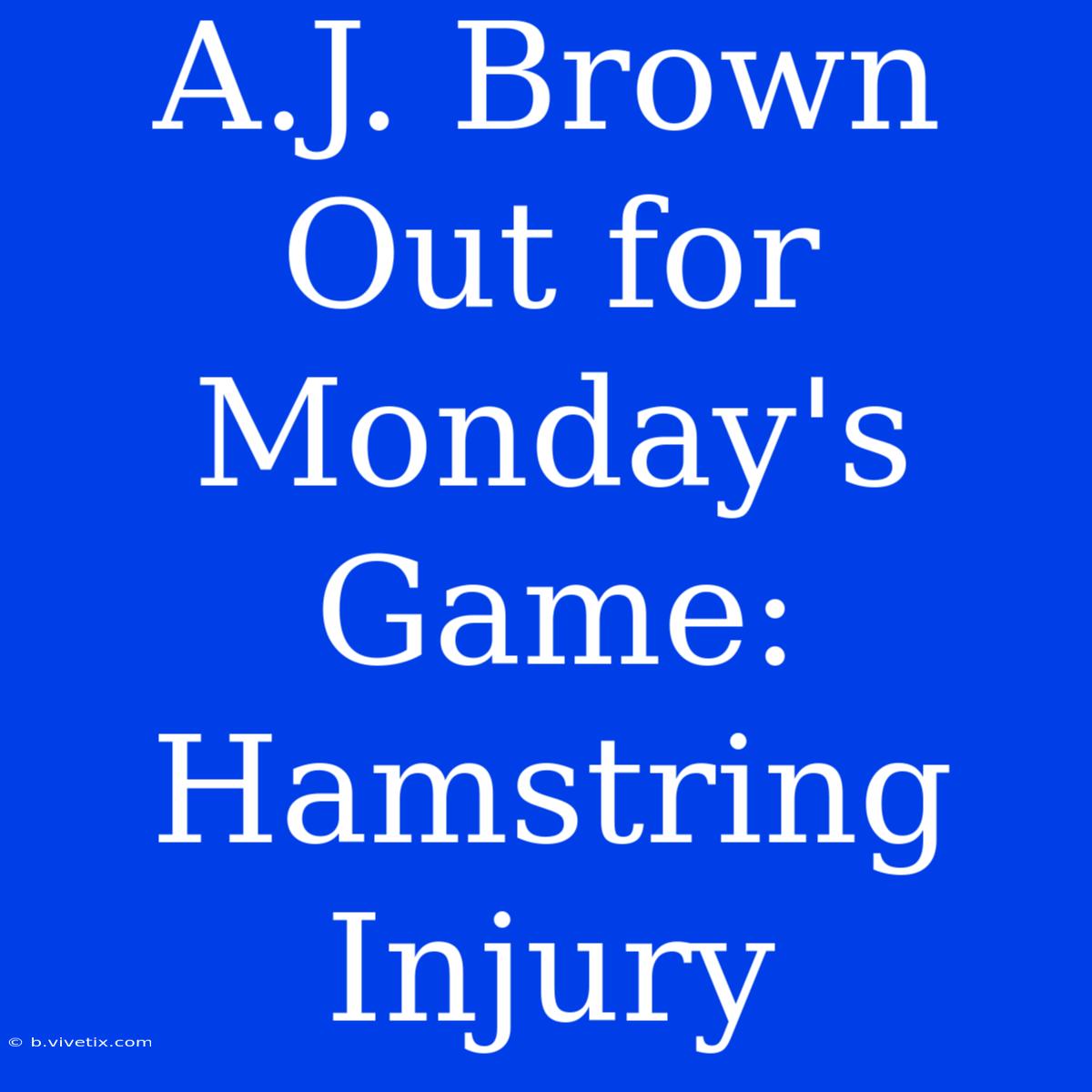 A.J. Brown Out For Monday's Game: Hamstring Injury