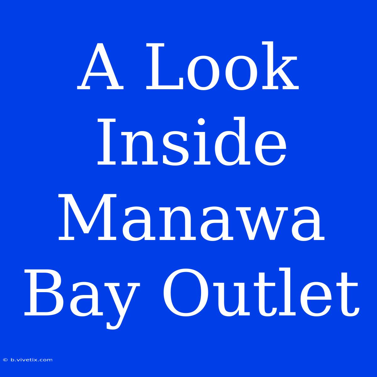 A Look Inside Manawa Bay Outlet