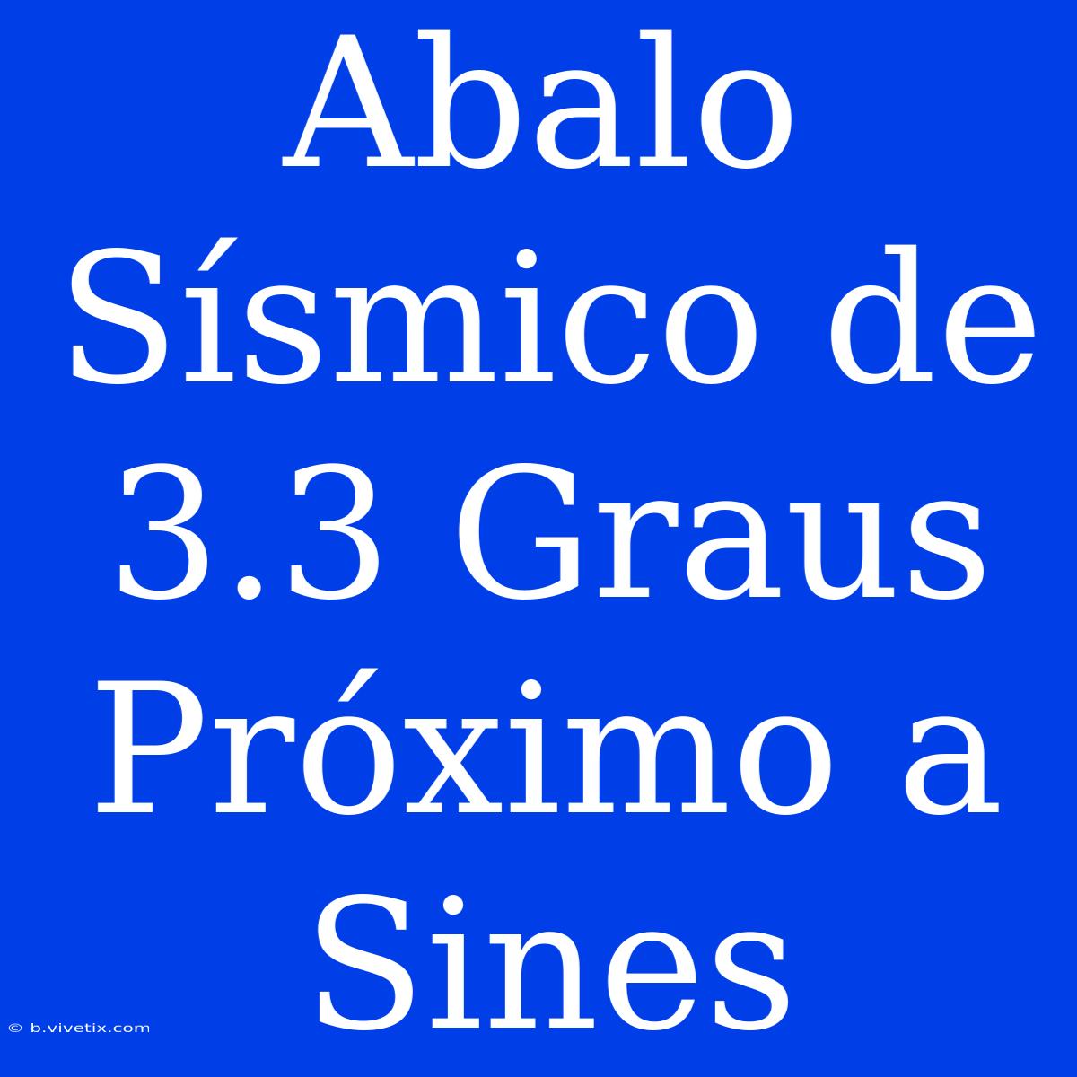 Abalo Sísmico De 3.3 Graus Próximo A Sines