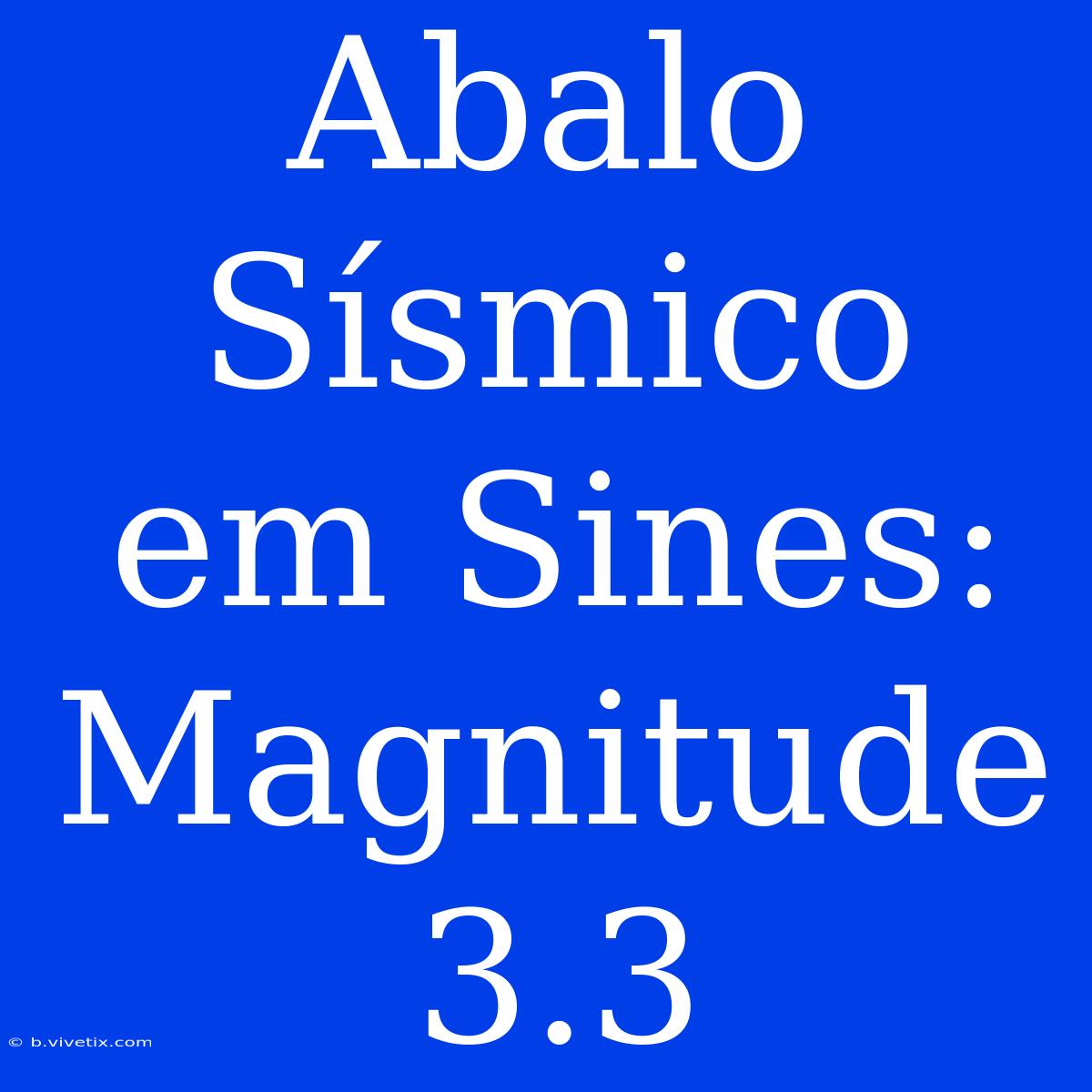 Abalo Sísmico Em Sines: Magnitude 3.3