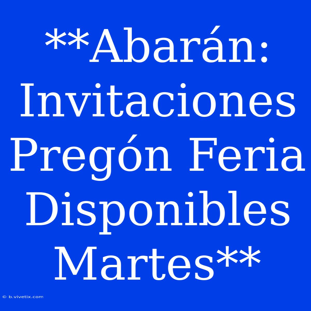 **Abarán: Invitaciones Pregón Feria Disponibles Martes**