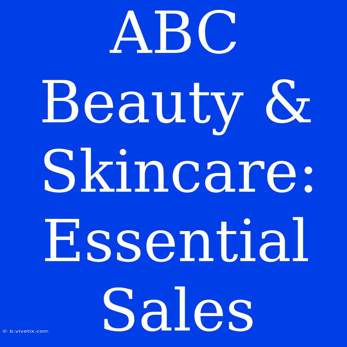 ABC Beauty & Skincare: Essential Sales 