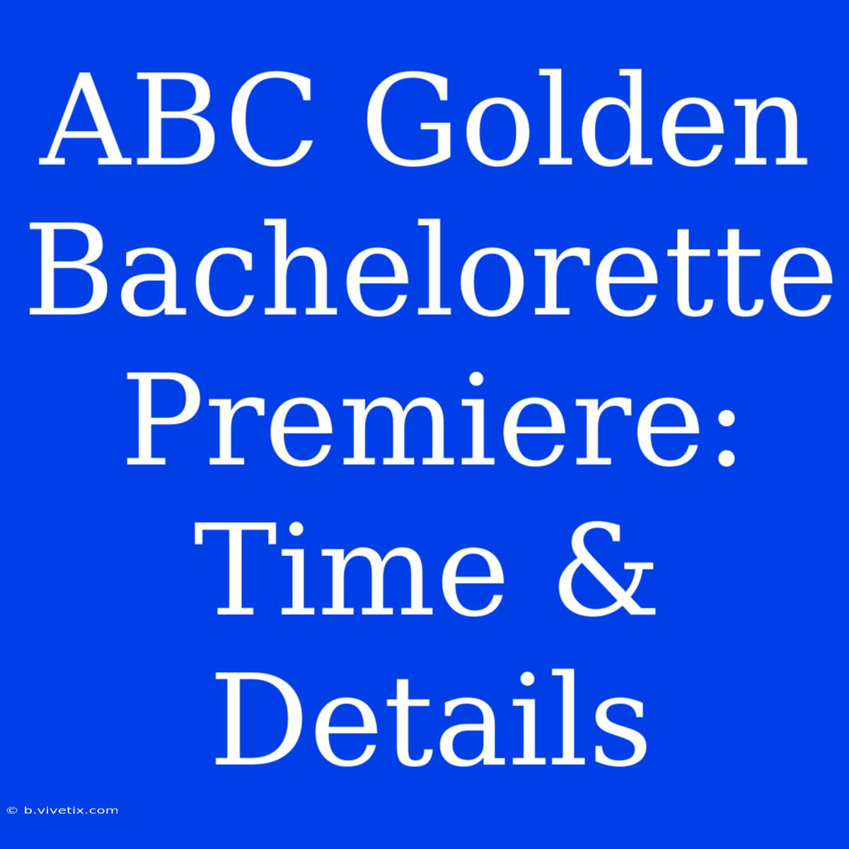 ABC Golden Bachelorette Premiere: Time & Details 