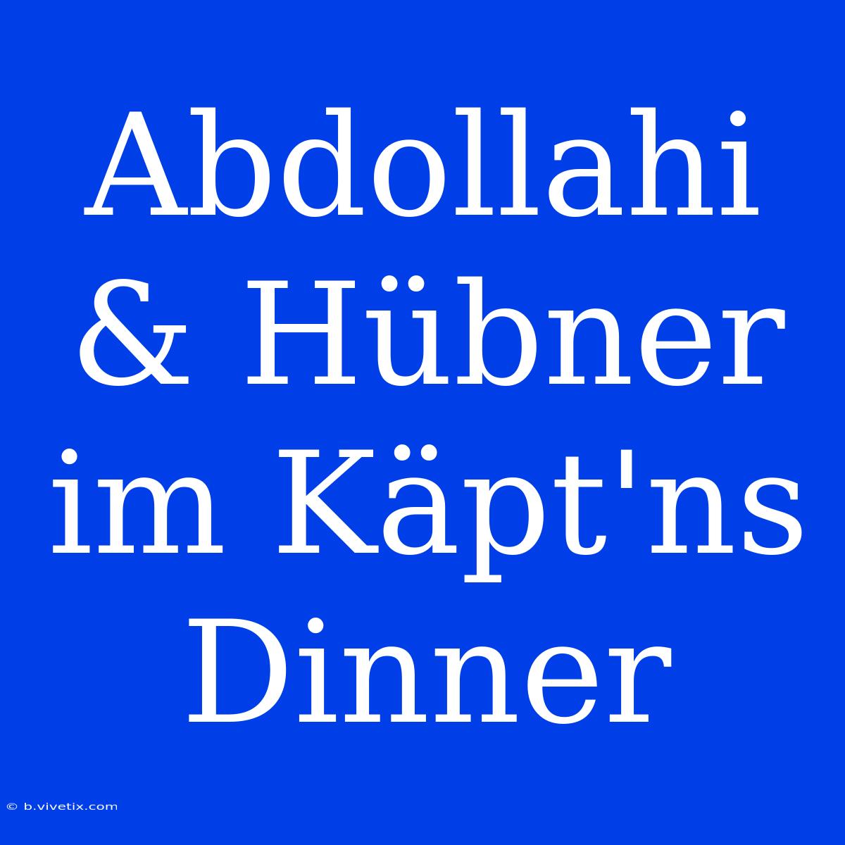 Abdollahi & Hübner Im Käpt'ns Dinner