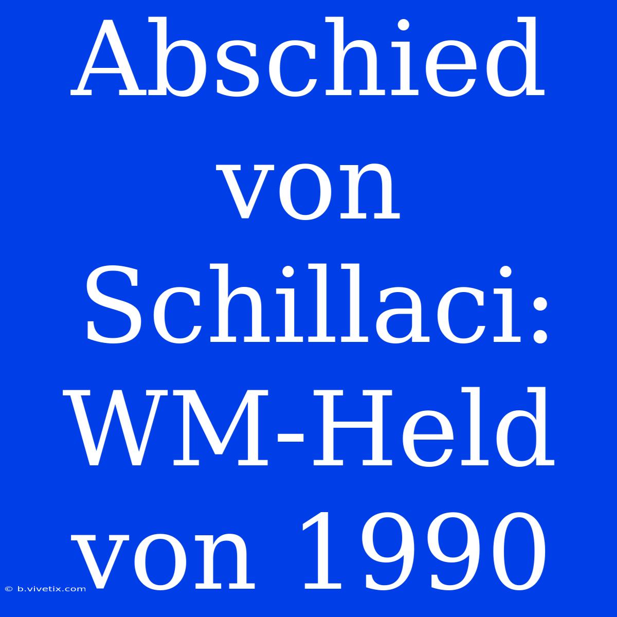 Abschied Von Schillaci: WM-Held Von 1990