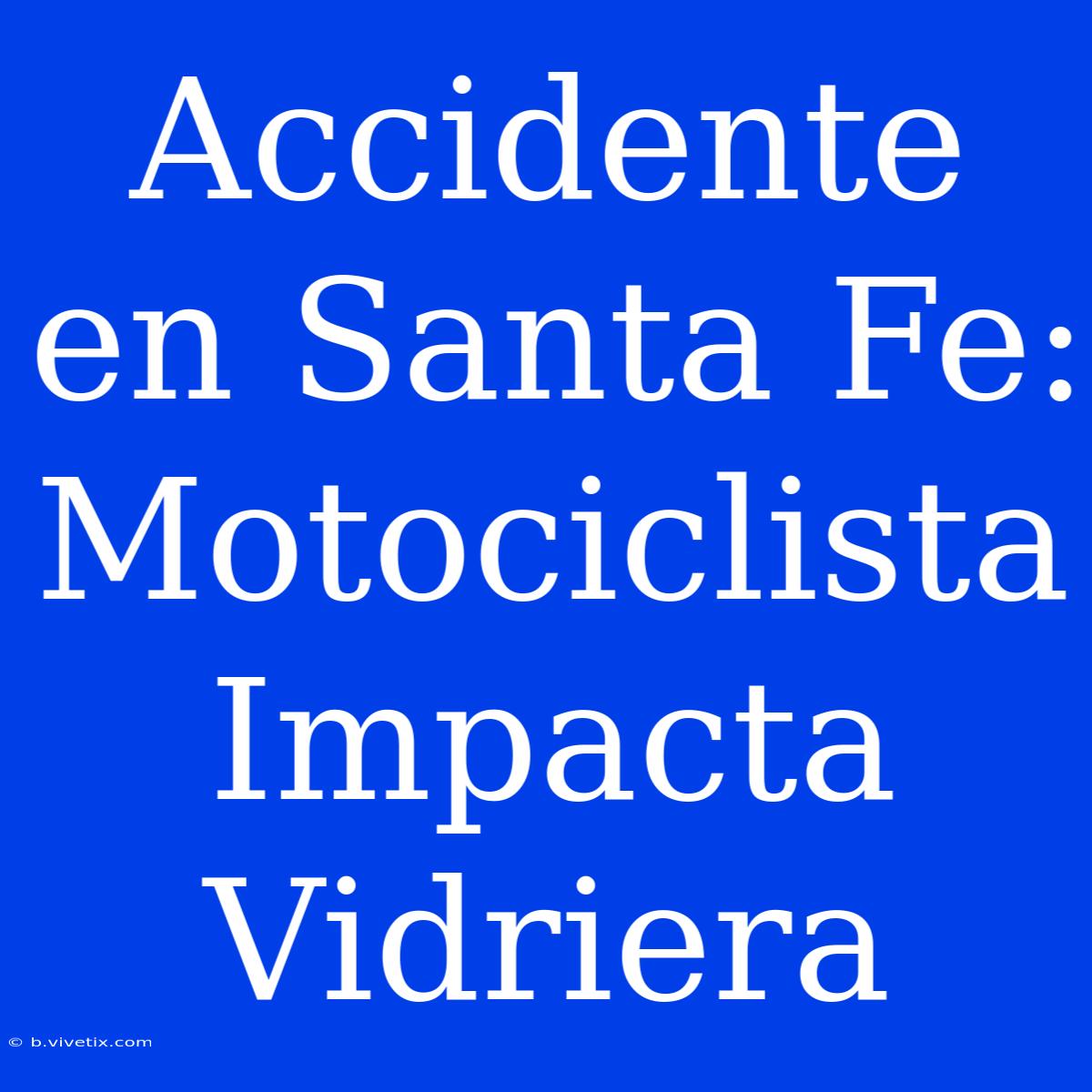 Accidente En Santa Fe: Motociclista Impacta Vidriera