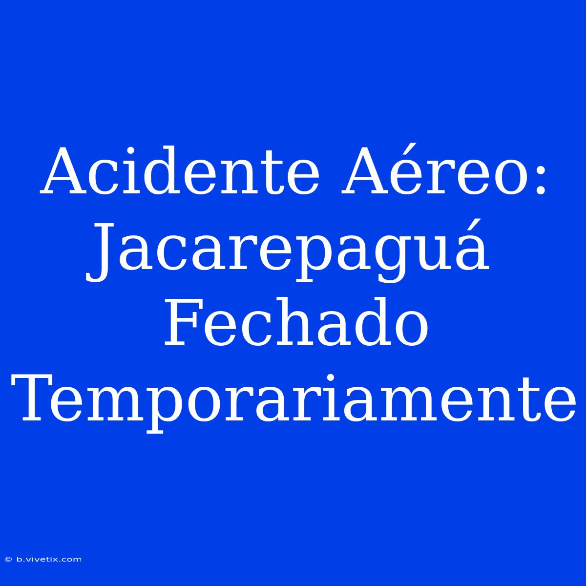 Acidente Aéreo: Jacarepaguá Fechado Temporariamente