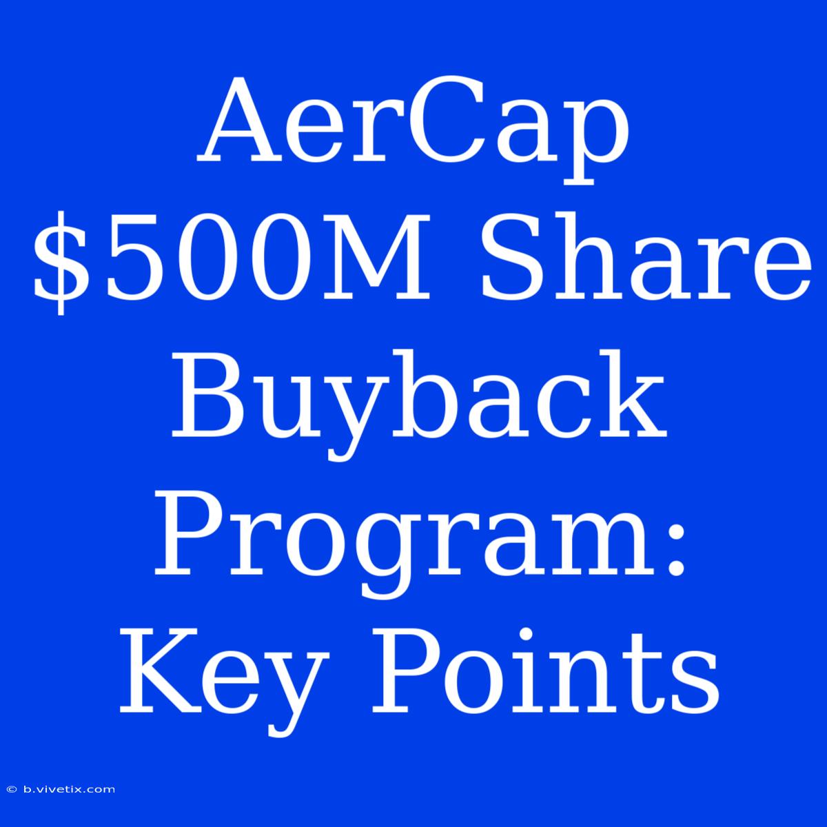 AerCap $500M Share Buyback Program: Key Points