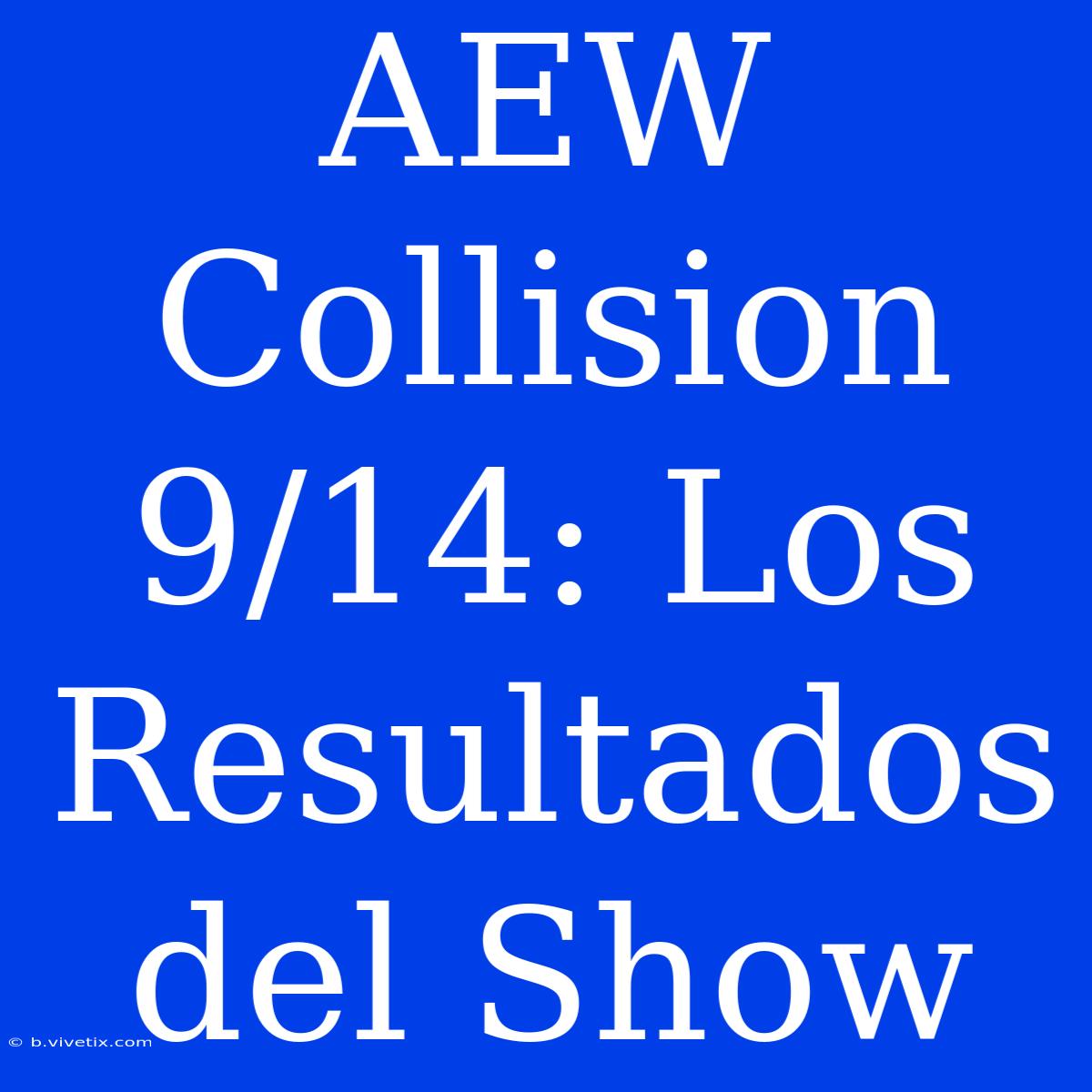 AEW Collision 9/14: Los Resultados Del Show