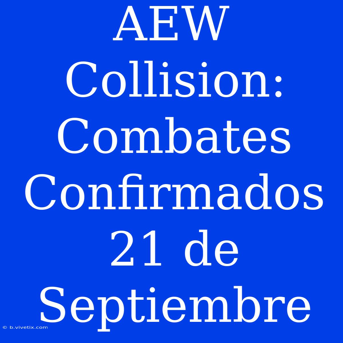 AEW Collision: Combates Confirmados 21 De Septiembre