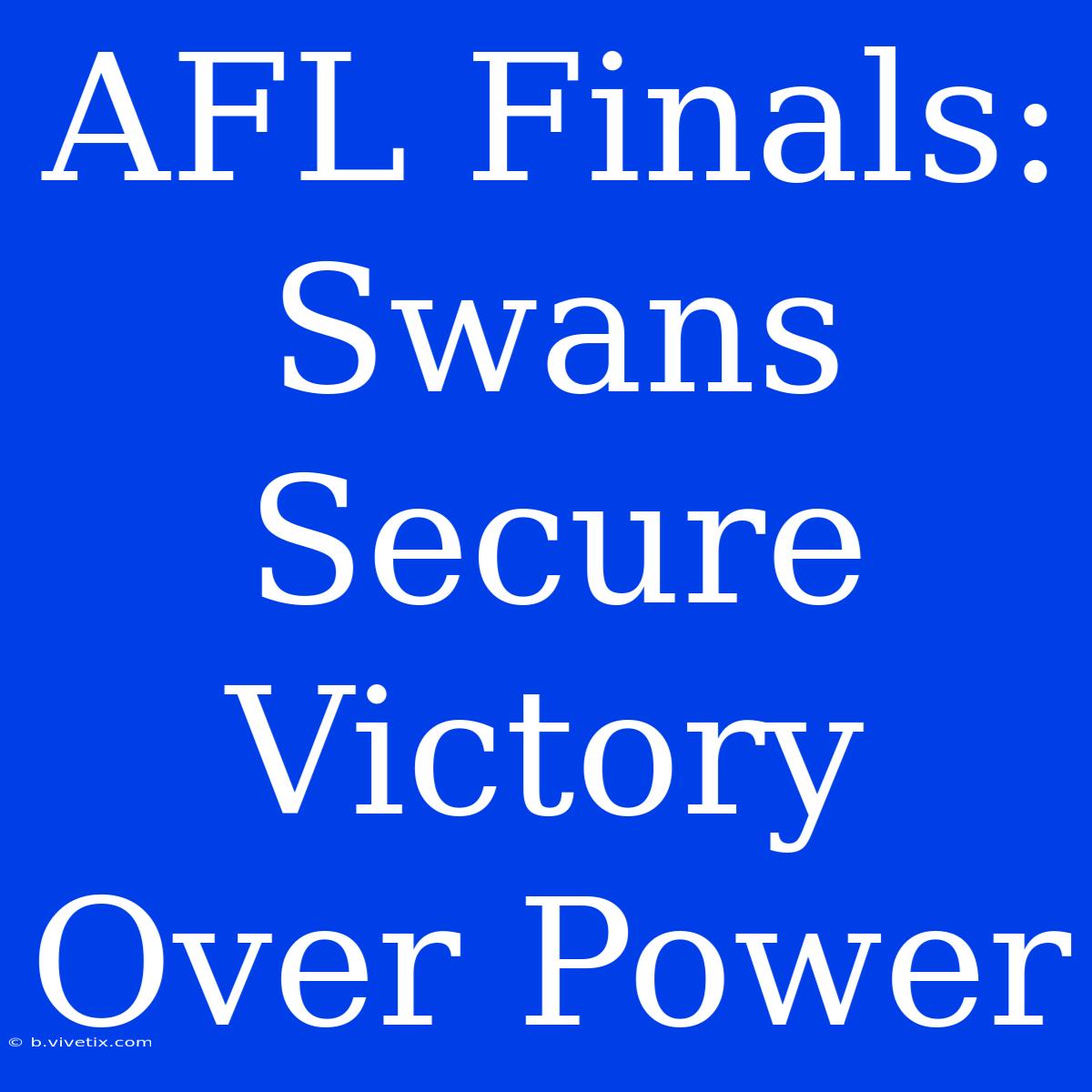 AFL Finals: Swans Secure Victory Over Power