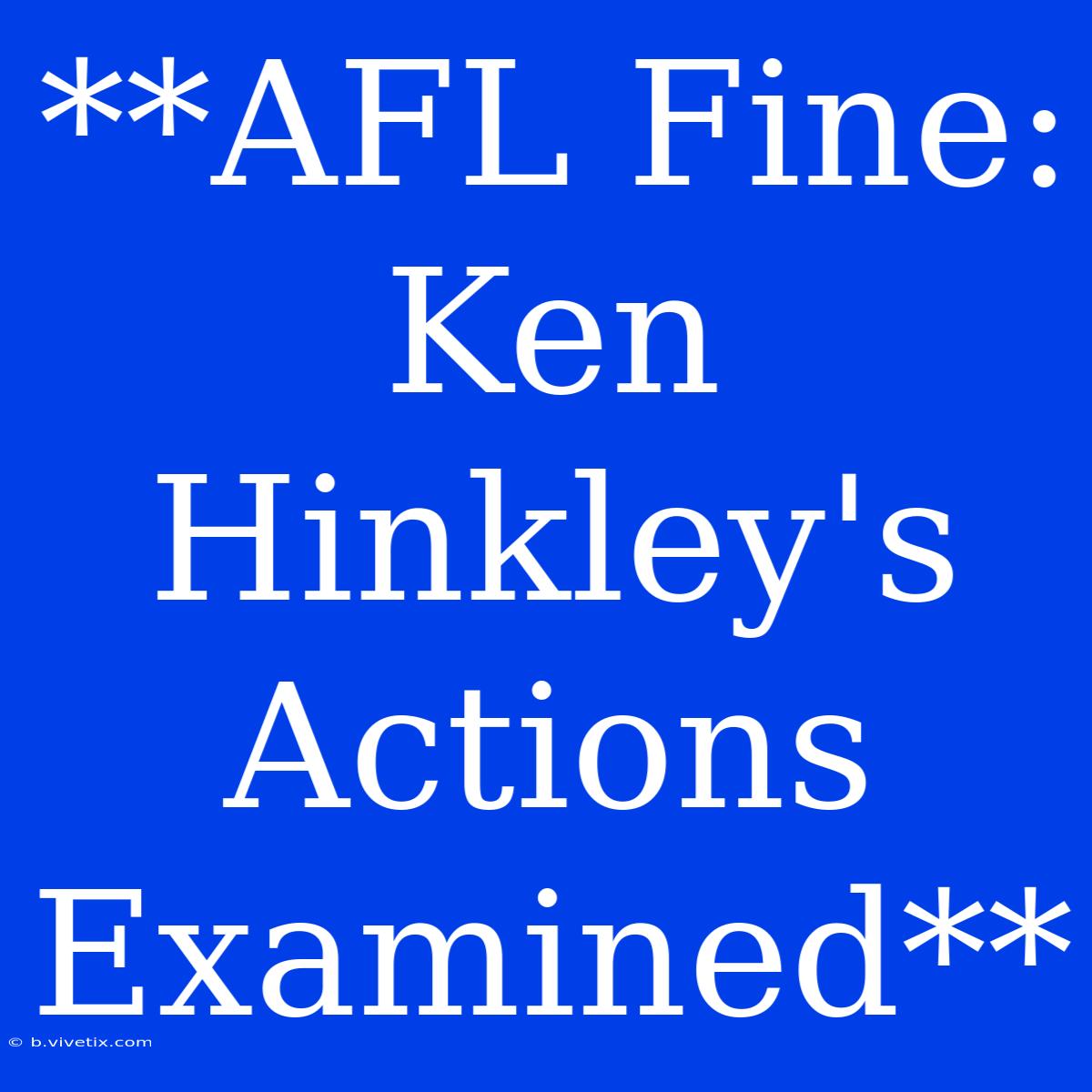 **AFL Fine: Ken Hinkley's Actions Examined**