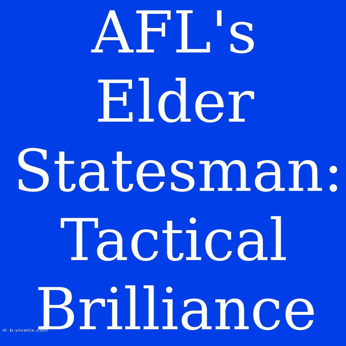 AFL's Elder Statesman: Tactical Brilliance