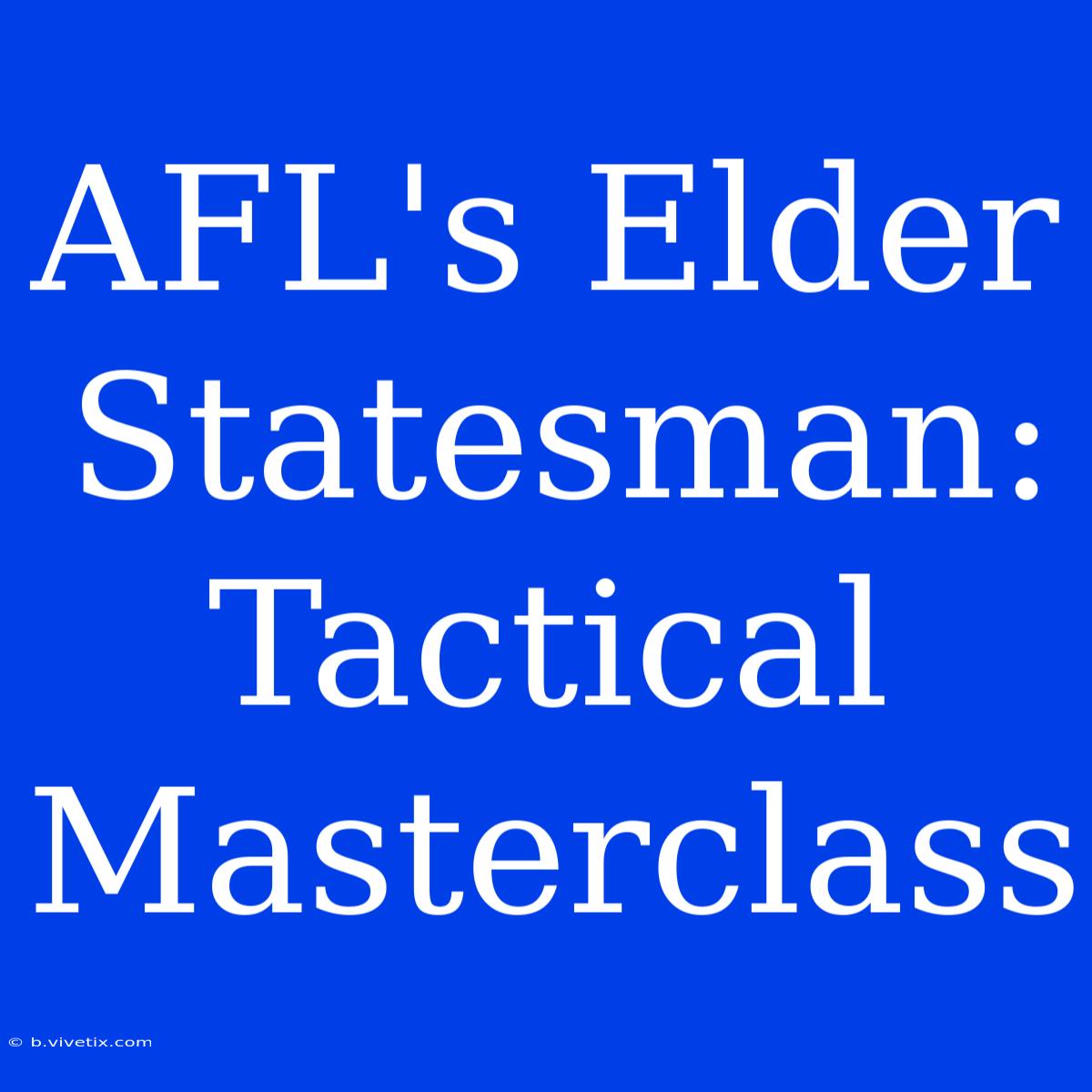 AFL's Elder Statesman: Tactical Masterclass