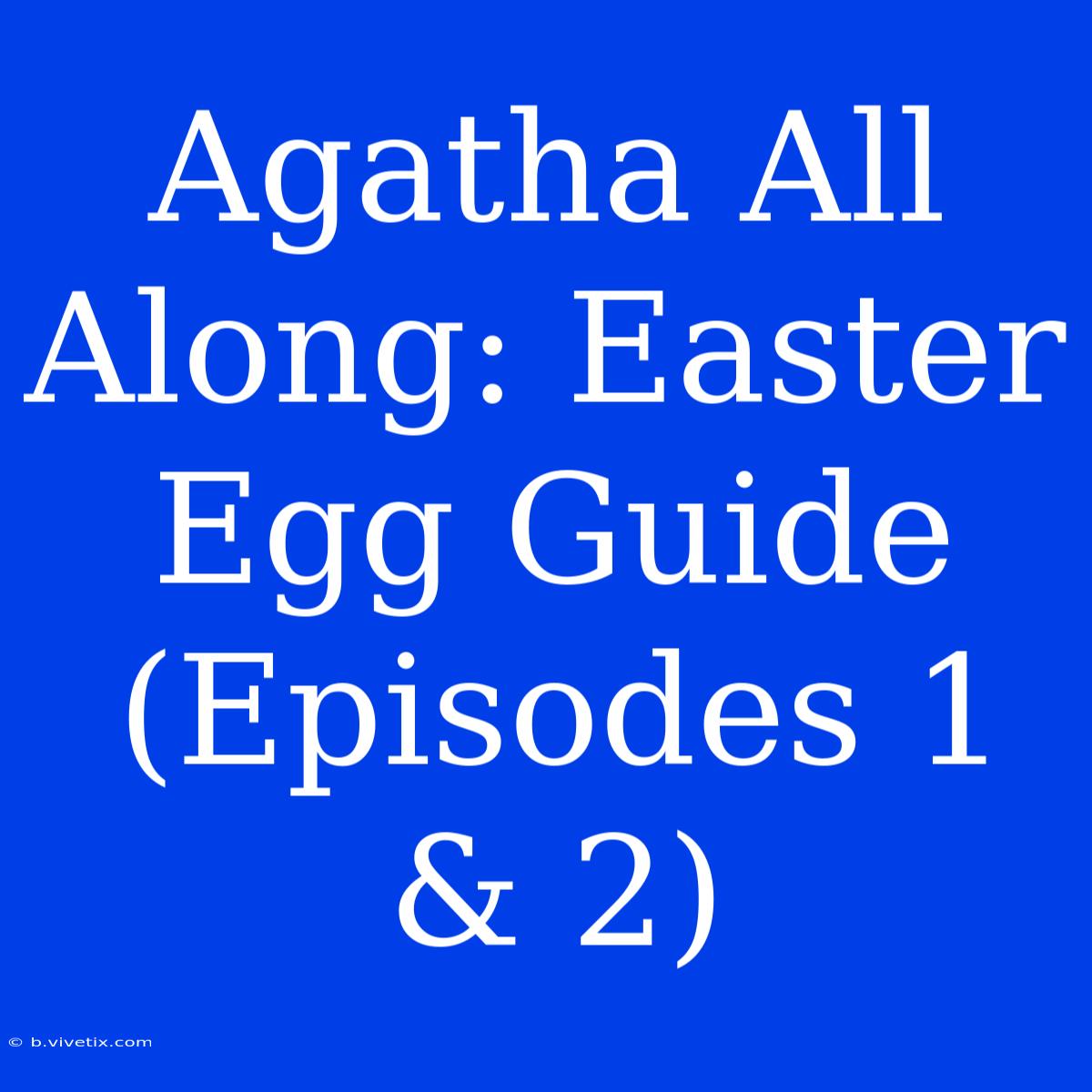 Agatha All Along: Easter Egg Guide (Episodes 1 & 2)