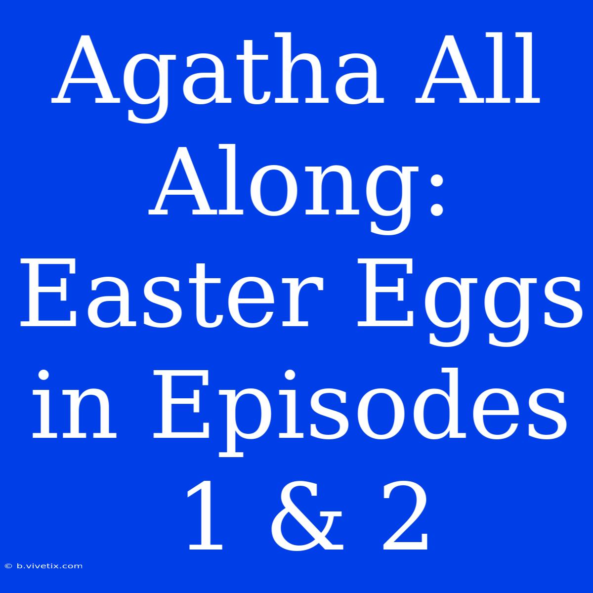 Agatha All Along: Easter Eggs In Episodes 1 & 2