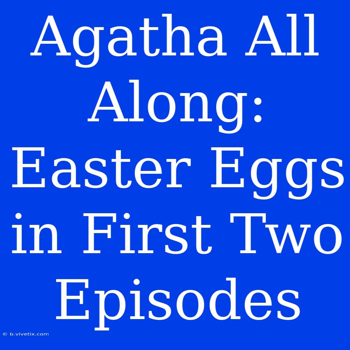 Agatha All Along: Easter Eggs In First Two Episodes