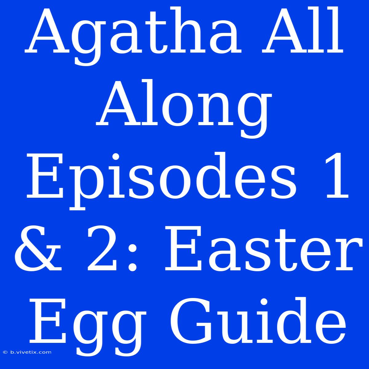 Agatha All Along Episodes 1 & 2: Easter Egg Guide 