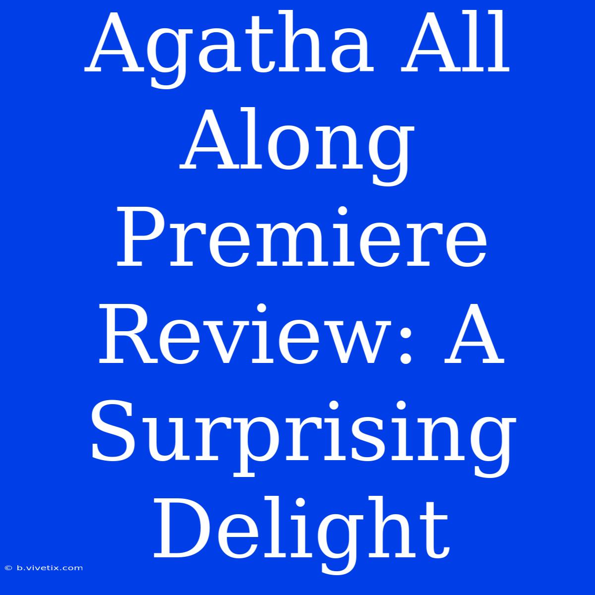 Agatha All Along Premiere Review: A Surprising Delight