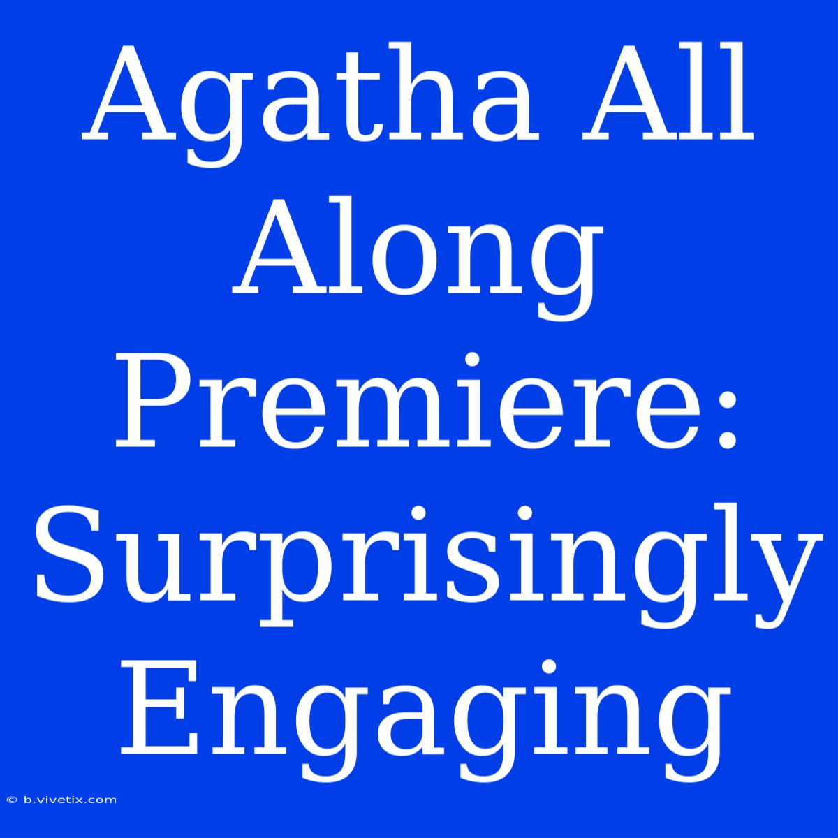 Agatha All Along Premiere: Surprisingly Engaging 