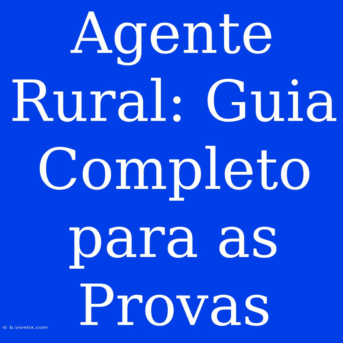 Agente Rural: Guia Completo Para As Provas 