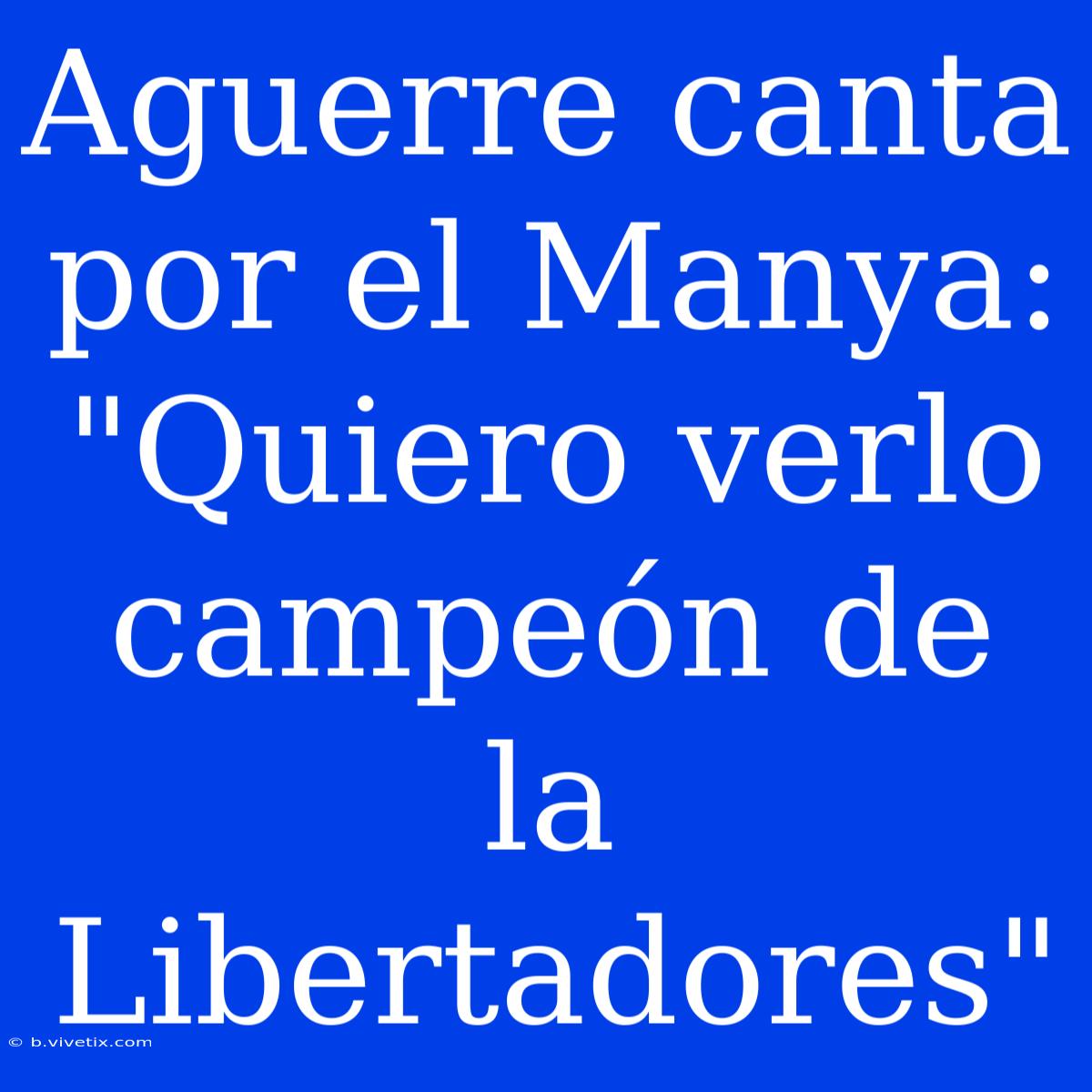 Aguerre Canta Por El Manya: 