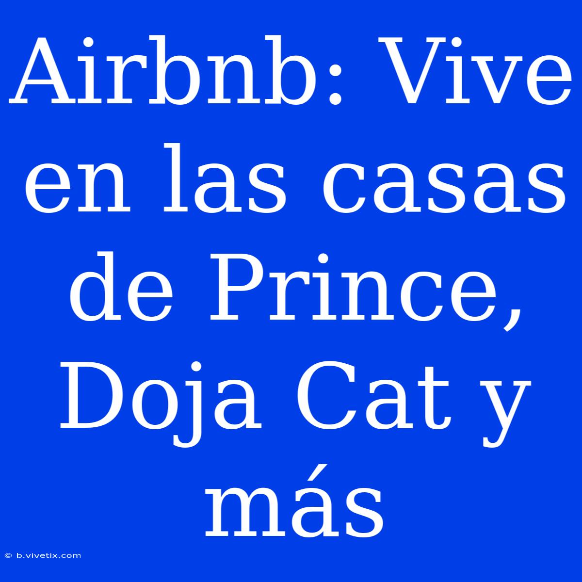 Airbnb: Vive En Las Casas De Prince, Doja Cat Y Más