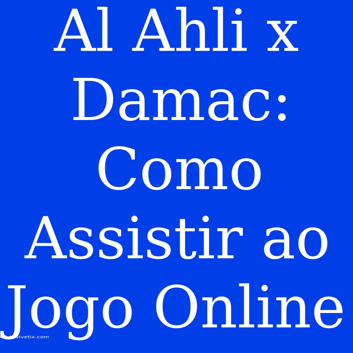 Al Ahli X Damac: Como Assistir Ao Jogo Online