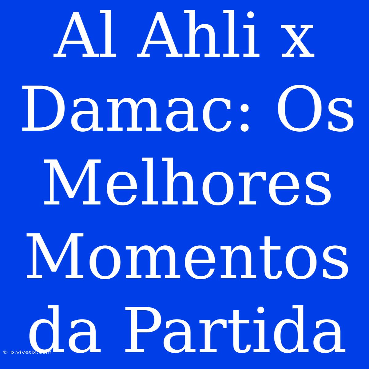 Al Ahli X Damac: Os Melhores Momentos Da Partida