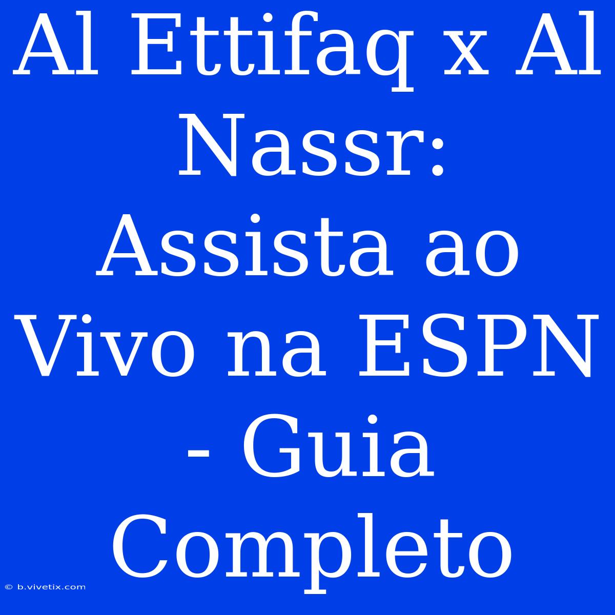 Al Ettifaq X Al Nassr: Assista Ao Vivo Na ESPN - Guia Completo