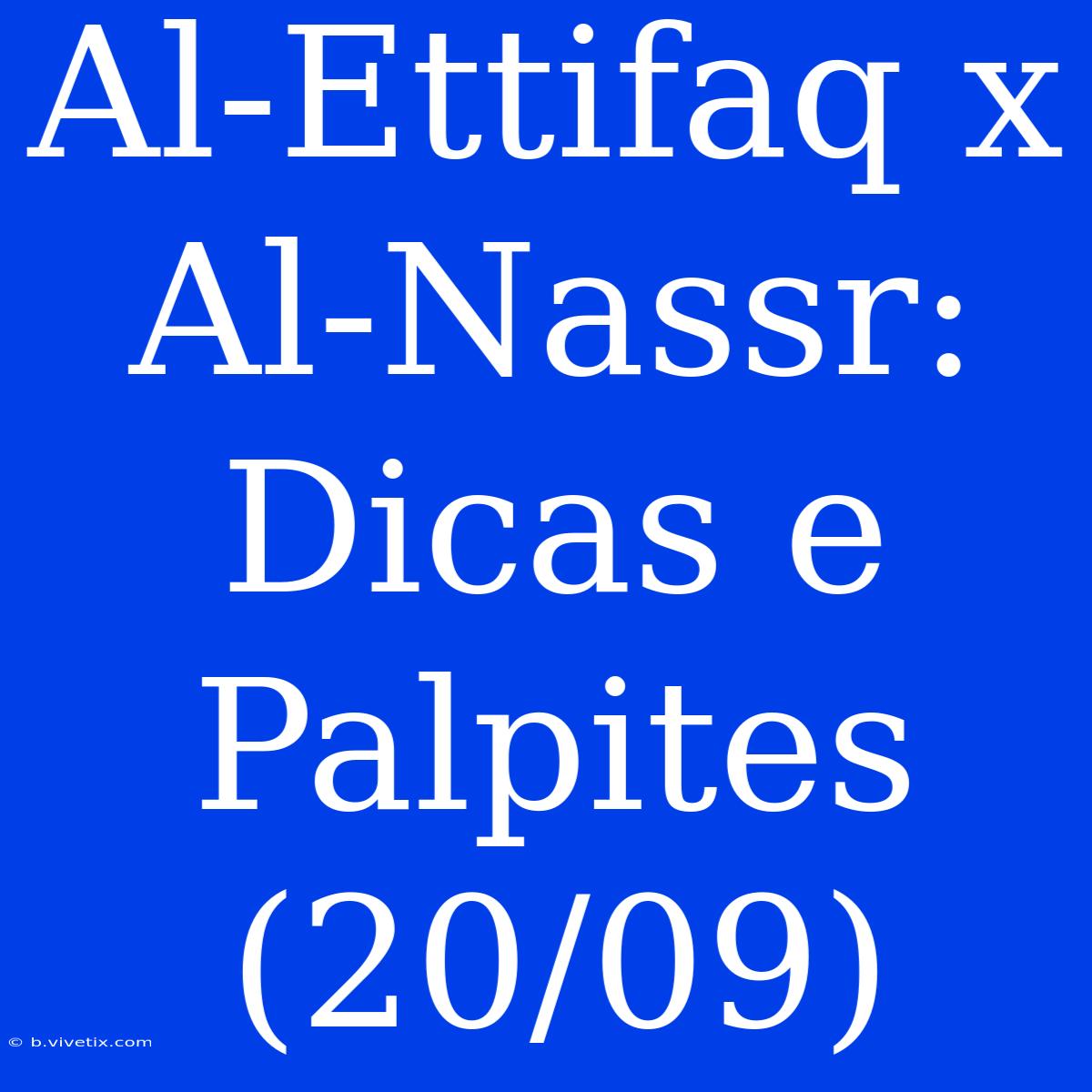 Al-Ettifaq X Al-Nassr: Dicas E Palpites (20/09)