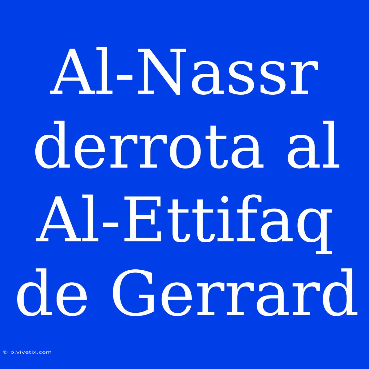 Al-Nassr Derrota Al Al-Ettifaq De Gerrard