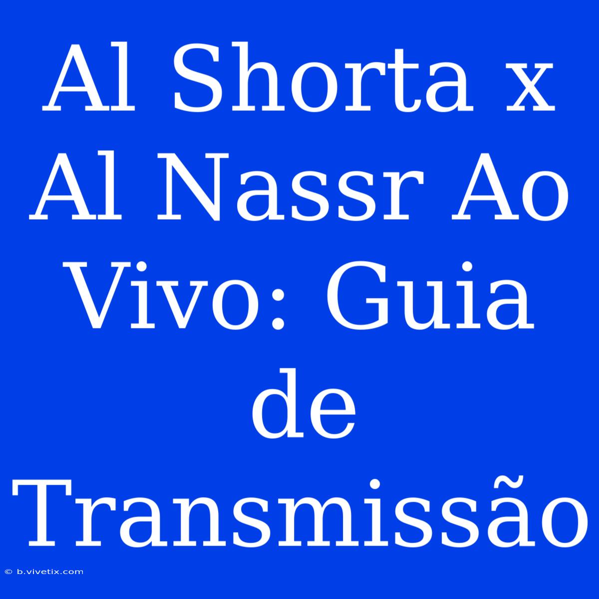 Al Shorta X Al Nassr Ao Vivo: Guia De Transmissão 