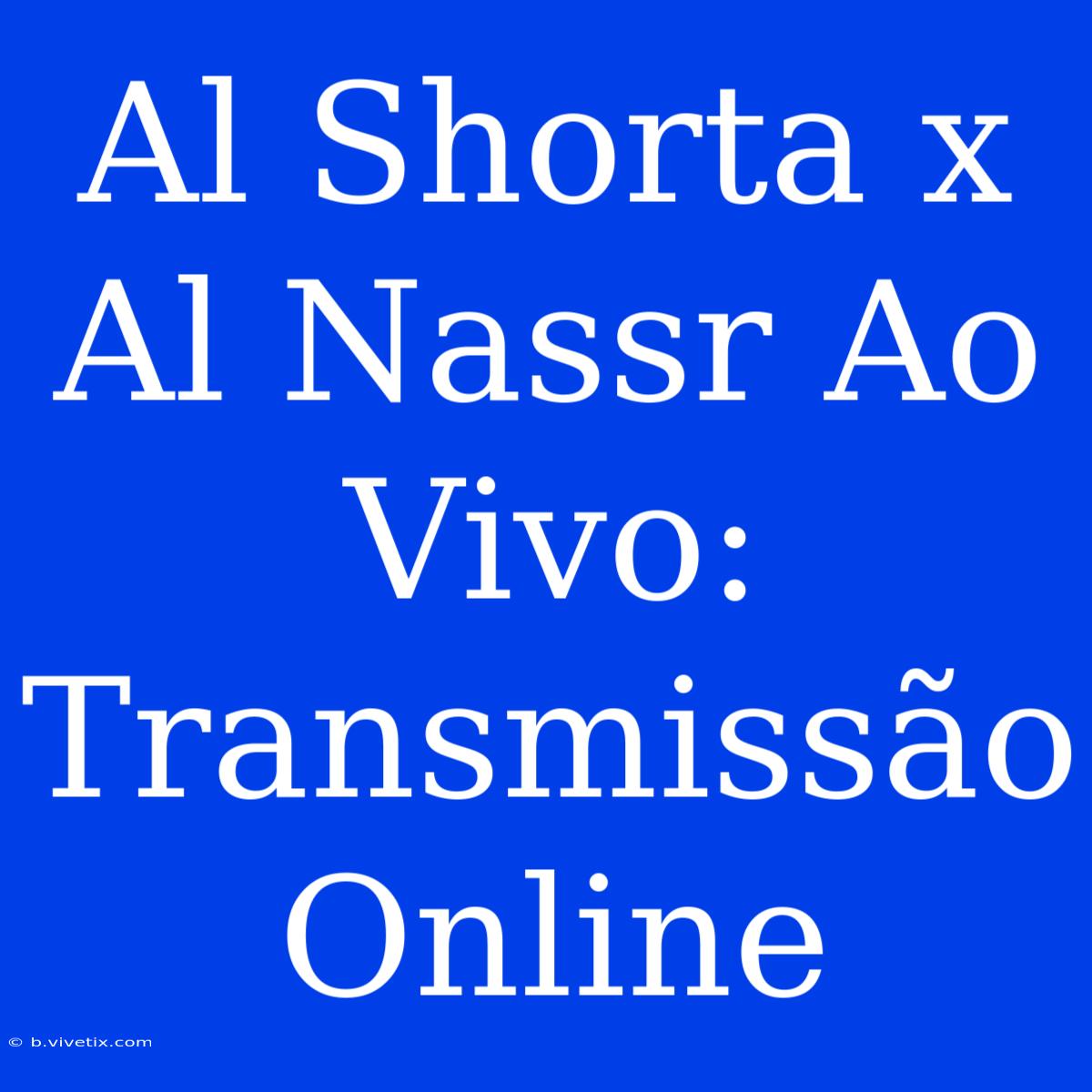 Al Shorta X Al Nassr Ao Vivo: Transmissão Online