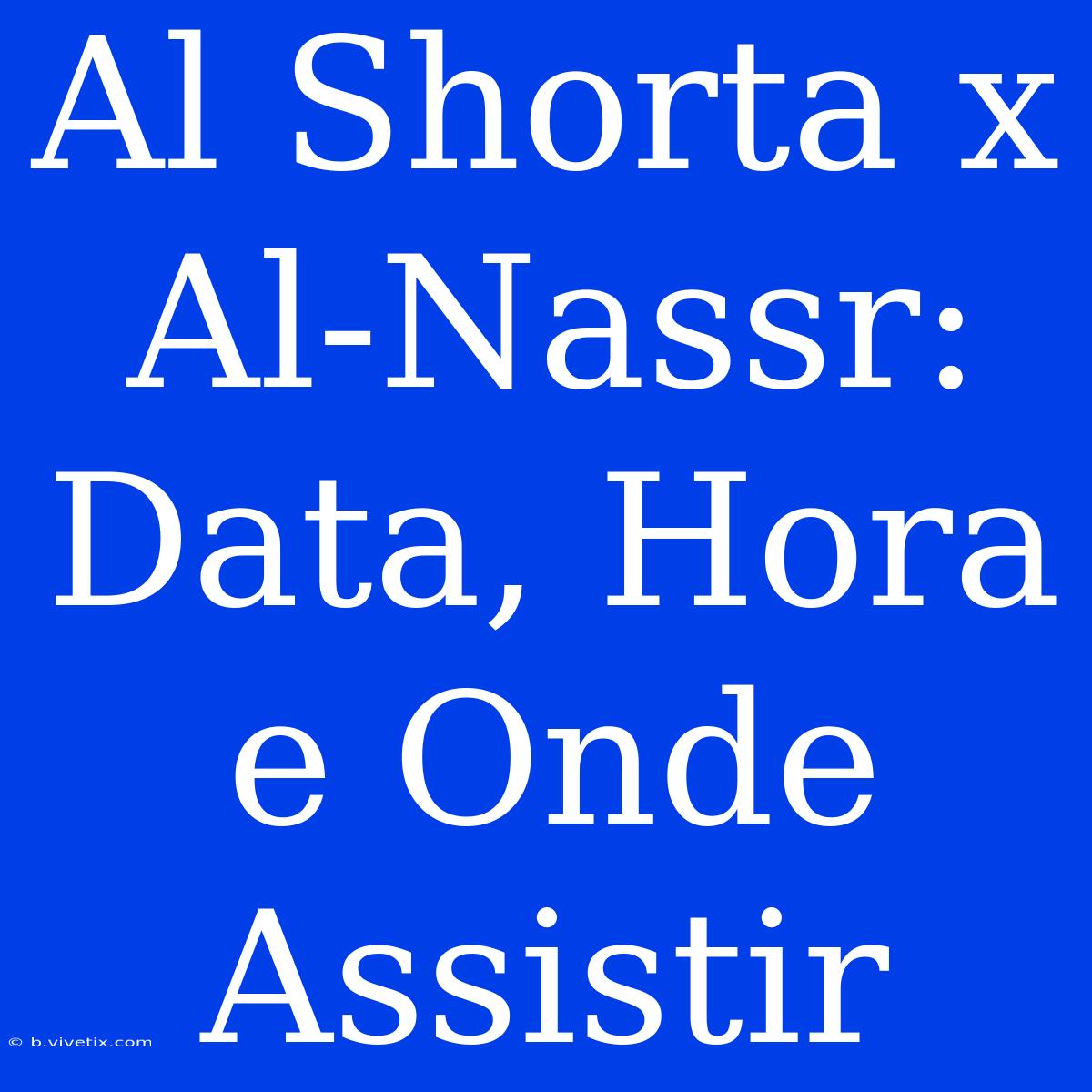 Al Shorta X Al-Nassr: Data, Hora E Onde Assistir