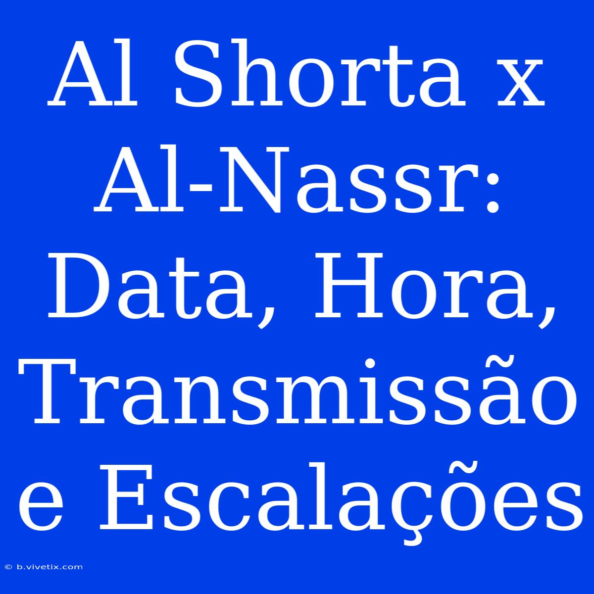 Al Shorta X Al-Nassr: Data, Hora, Transmissão E Escalações