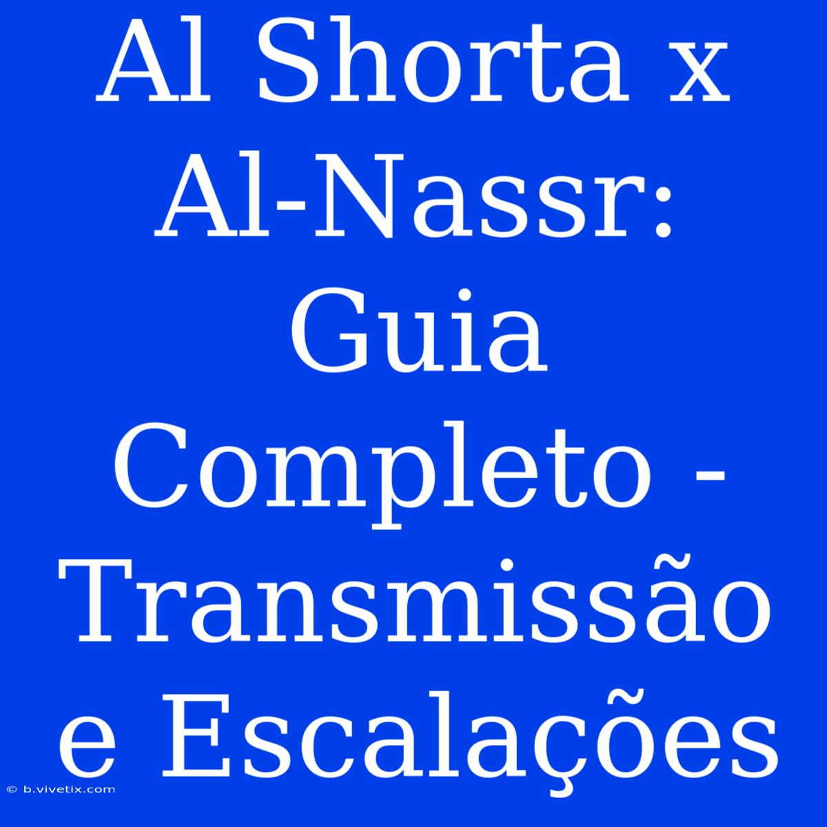 Al Shorta X Al-Nassr: Guia Completo - Transmissão E Escalações 