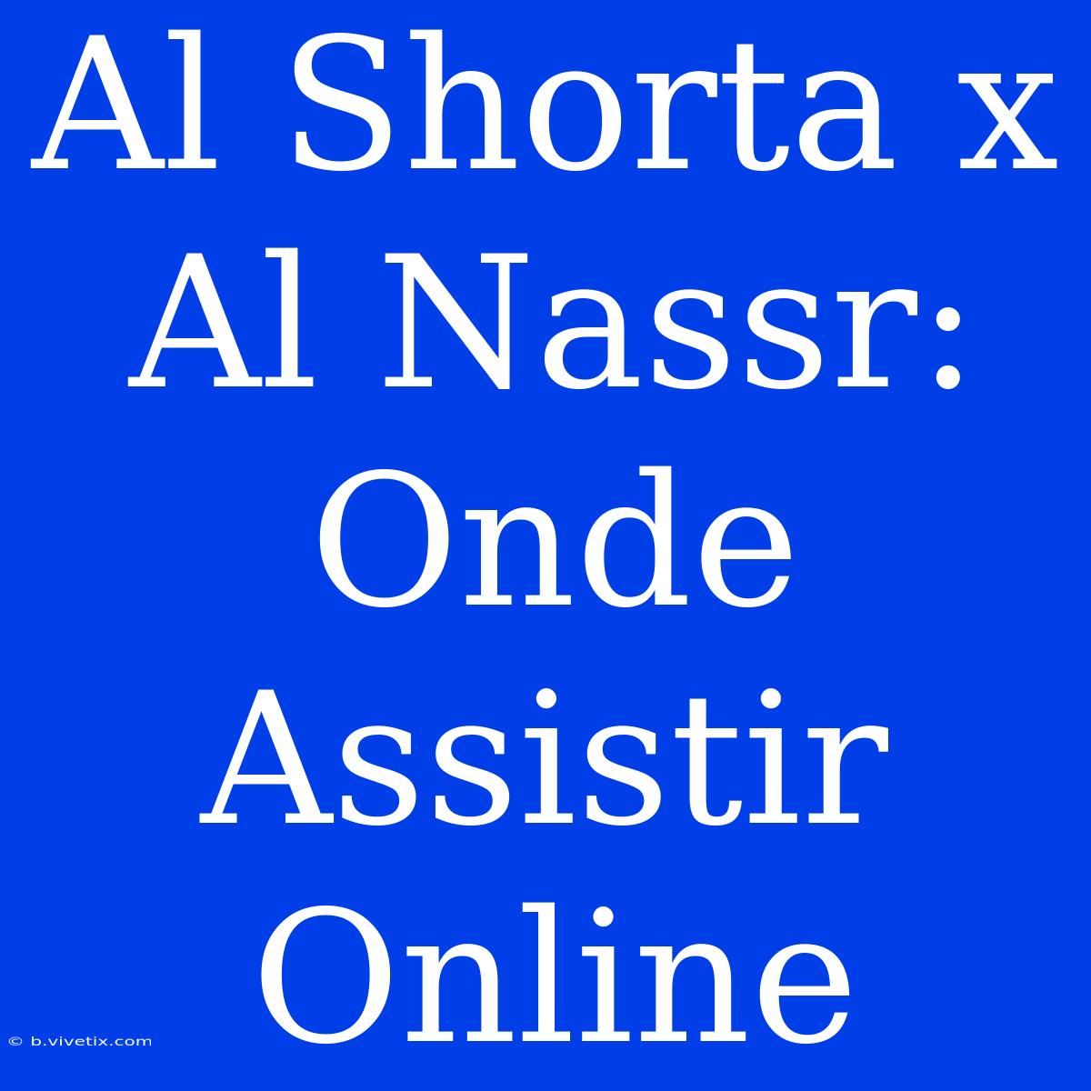 Al Shorta X Al Nassr: Onde Assistir Online