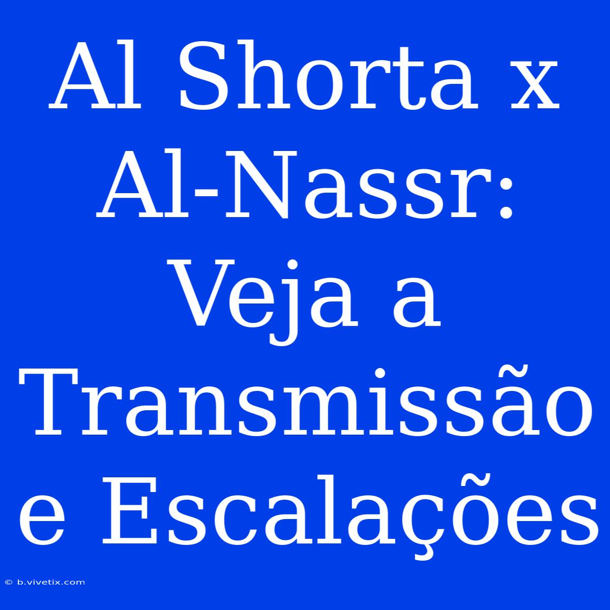 Al Shorta X Al-Nassr: Veja A Transmissão E Escalações